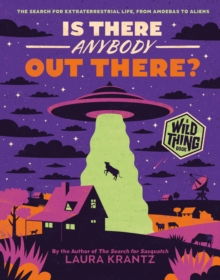 Is There Anybody Out There? (A Wild Thing Book) : The Search for Extraterrestrial Life, from Amoebas to Aliens