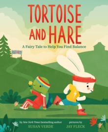 Tortoise and Hare : A Fairy Tale to Help You Find Balance