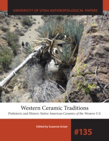 Western Ceramic Traditions : Prehistoric and Historic Native American Ceramics of the Western U.S.
