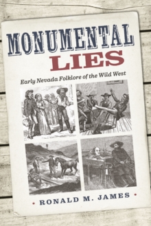 Monumental Lies : Early Nevada Folklore of the Wild West
