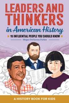 Leaders and Thinkers in American History: An American History Book for Kids : 15 Influential People You Should Know