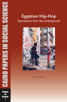 Egyptian Hip-Hop: Expressions from the Underground : Cairo Papers in Social Science Vol. 34, No. 1