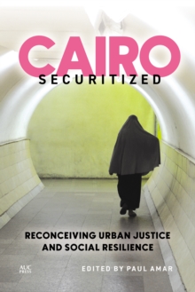 Cairo Securitized : Reconceiving Urban Justice and Social Resilience