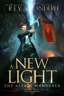 A New Light : The Astral Wanderer Book 1