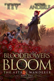 Bloodflowers Bloom : The Astral Wanderer Book 2