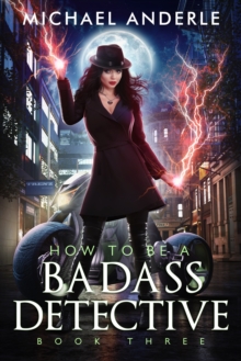 How to be a Badass Detective : Book 3