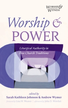 Worship and Power : Liturgical Authority in Free Church Traditions