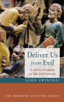 Deliver Us from Evil : A Call for Christians to Take Evil Seriously