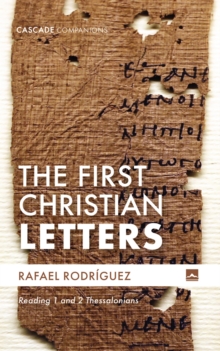 The First Christian Letters : Reading 1 and 2 Thessalonians