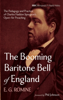The Booming Baritone Bell of England : The Pedagogy and Practice of Charles Haddon Spurgeon's Open-Air Preaching