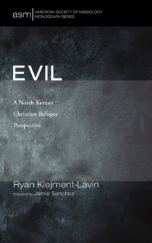 Evil : A North Korean Christian Refugee Perspective