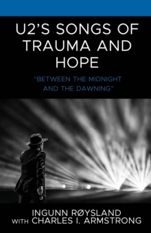 U2’s Songs of Trauma and Hope : “Between the Midnight and the Dawning”