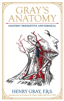 Gray's Anatomy : Anatomy Descriptive and Surgical