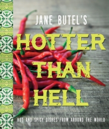 Jane Butel's Hotter than Hell Cookbook : Hot and Spicy Dishes from Around the World