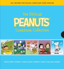 The Official Peanuts Cookbook Collection : 150+ Recipes for Young Chefs and Their Families