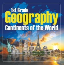 1St Grade Geography: Continents of the World : First Grade Books