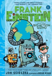 Frank Einstein and the Bio-Action Gizmo (Frank Einstein Series #5) : Book Five