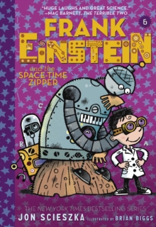 Frank Einstein and the Space-Time Zipper (Frank Einstein series #6) : Book Six