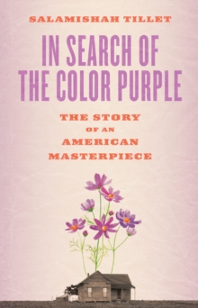 In Search of The Color Purple : The Story of an American Masterpiece