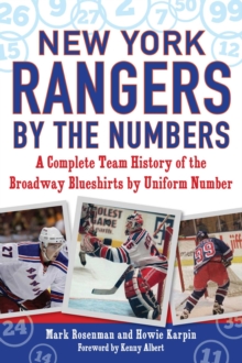 New York Rangers by the Numbers : A Complete Team History of the Broadway Blueshirts by Uniform Number