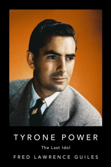 Tyrone Power : The Last Idol