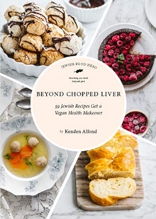 Beyond Chopped Liver : 59 Jewish Recipes Get a Vegan Health Makeover
