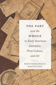 The Part and the Whole in Early American Literature, Print Culture, and Art