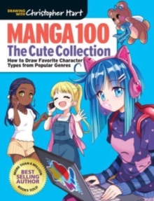 Manga 100: The Cute Collection : How to Draw Your Favorite Character Types from Popular Genres