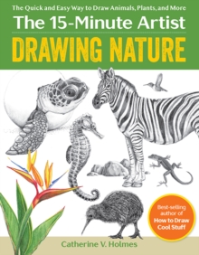 Drawing Nature : The Quick and Easy Way to Draw Animals, Plants, and More