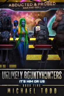It's Him or Us : Unlikely Bountyhunters Book 5