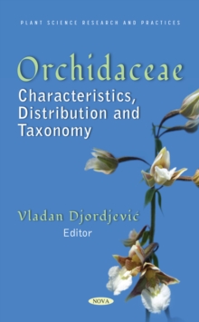 Orchidaceae: Characteristics, Distribution and Taxonomy