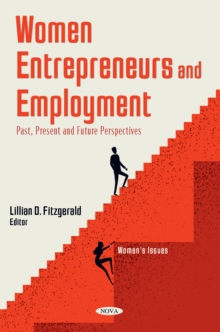 Women Entrepreneurs and Employment: Past, Present and Future Perspectives