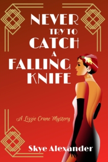 Never Try to Catch a Falling Knife : A Lizzie Crane Mystery