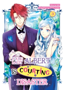 Young Lady Albert Is Courting Disaster: Volume 3