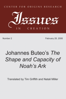 Johannes Buteo's The Shape and Capacity of Noah's Ark : A Translation of Johannes Bureo's 1554 Edition
