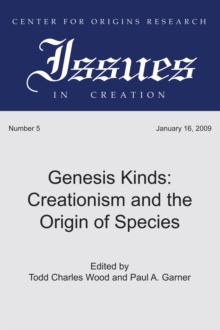 Genesis Kinds : Creationism and the Origin of Species