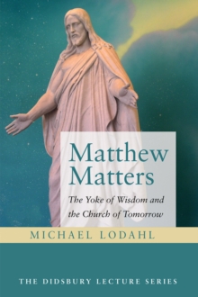 Matthew Matters : The Yoke of Wisdom and the Church of Tomorrow