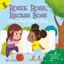 Rosie Ross, Recess Boss : A Story About Problem Solving