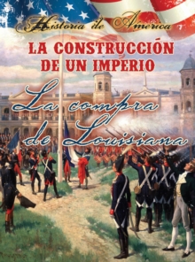 La construccion de un imperio: La compra de Louisiana : Building an Empire: The Louisiana Purchase