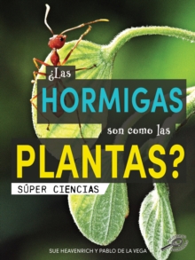 Las hormigas son como las plantas? : Are Ants Like Plants?