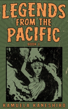 Legends from the Pacific: Book 1 : Asian and Pacific Island folklore and cultural history
