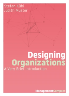 Designing Organizations : A Very Brief Introduction