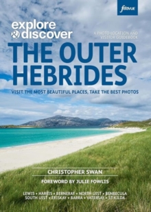 Explore & Discover : The Outer Hebrides : Visit the most beautiful places, take the best photos