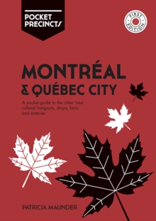 Montreal & Quebec City Pocket Precincts : A Pocket Guide to the City's Best Cultural Hangouts, Shops, Bars and Eateries