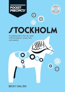 Stockholm Pocket Precincts : A Pocket Guide to the City's Best Cultural Hangouts, Shops, Bars and Eateries