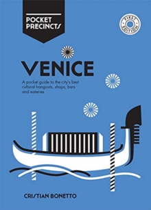 Venice Pocket Precincts : A Pocket Guide to the City's Best Cultural Hangouts, Shops, Bars and Eateries