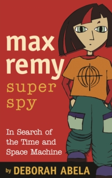 Max Remy Superspy 1: In Search Of The Time And Space Machine