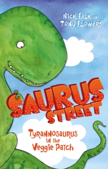 Saurus Street 1: Tyrannosaurus in the Veggie Patch