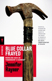 Blue Collar Frayed : Working Men in Tomorrow's Economy