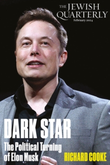 Dark Star : The Political Turning of Elon Musk: Jewish Quarterly 255